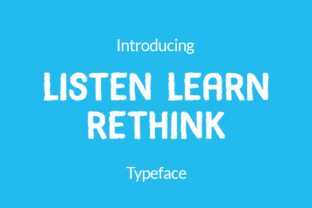 Listen Learn Rethink: A Unique Typeface for Creative Branding